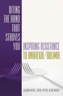 Die Hand beißen, die dich aushungert: Inspirierender Widerstand gegen Anorexie/Bulimie - Biting the Hand That Starves You: Inspiring Resistance to Anorexia/Bulimia