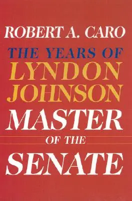 Meister des Senats: Die Jahre von Lyndon Johnson III - Master of the Senate: The Years of Lyndon Johnson III