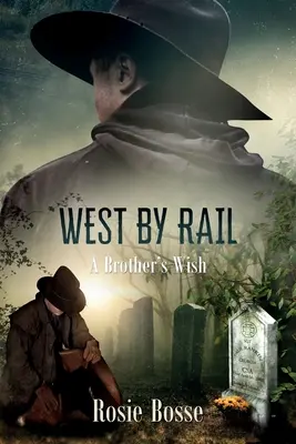 Mit der Eisenbahn nach Westen (Buch #2): A Brother's Wish - West By Rail (Book #2): A Brother's Wish