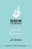 Love for Beginners - Eine fesselnde und lebensbejahende Lektüre, voller Wärme und Herz (Shalvis Jill (Autor)) - Love for Beginners - An engaging and life-affirming read, full of warmth and heart (Shalvis Jill (Author))