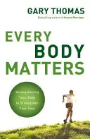 Jeder Körper ist wichtig: Den Körper stärken, um die Seele zu stärken - Every Body Matters: Strengthening Your Body to Strengthen Your Soul