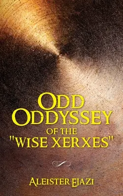 Die seltsame Odyssee des weisen Xerxes - Odd Oddyssey of The Wise Xerxes