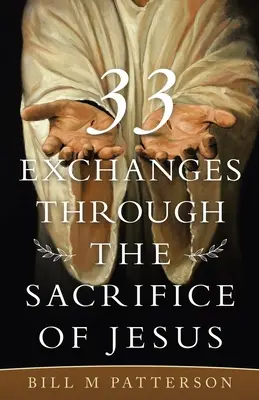 33 Austausch durch das Opfer von Jesus - 33 Exchanges Through the Sacrifice of Jesus