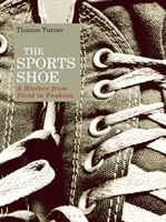 Der Sportschuh: Eine Geschichte vom Feld bis zur Mode - The Sports Shoe: A History from Field to Fashion