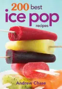 Die 200 besten Ice-Pop-Rezepte - 200 Best Ice Pop Recipes