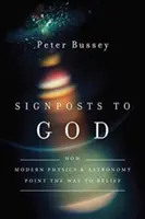 Wegweiser zu Gott: Wie moderne Physik und Astronomie den Weg zum Glauben weisen - Signposts to God: How Modern Physics and Astronomy Point the Way to Belief