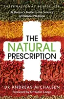 Natürliches Rezept - Ein ärztlicher Leitfaden zur Wissenschaft der Naturmedizin - Natural Prescription - A Doctor's Guide to the Science of Natural Medicine