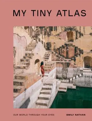 Mein winziger Atlas: Unsere Welt durch deine Augen - My Tiny Atlas: Our World Through Your Eyes