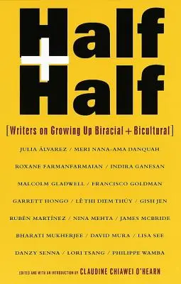 Halb und halb: Schriftsteller über ihr Aufwachsen als gemischtrassige und bikulturelle Kinder - Half and Half: Writers on Growing Up Biracial and Bicultural