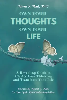 Besitze deine Gedanken, besitze dein Leben: Ein aufschlussreicher Leitfaden zur Klärung Ihres Denkens und zur Veränderung Ihres Lebens - Own Your Thoughts, Own Your Life: A Revealing Guide to Clarify Your Thinking and Transform Your Life