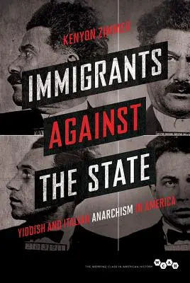 Immigranten gegen den Staat: Jiddischer und italienischer Anarchismus in Amerika - Immigrants Against the State: Yiddish and Italian Anarchism in America