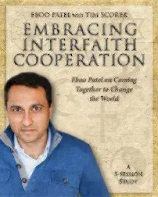 Embracing Interfaith Cooperation - Arbeitsbuch für Teilnehmer: Eboo Patel über das Zusammenkommen, um die Welt zu verändern - Embracing Interfaith Cooperation Participant's Workbook: Eboo Patel on Coming Together to Change the World