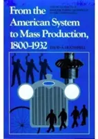 Vom amerikanischen System zur Massenproduktion, 1800-1932: Die Entwicklung der Fertigungstechnologie in den Vereinigten Staaten - From the American System to Mass Production, 1800-1932: The Development of Manufacturing Technology in the United States