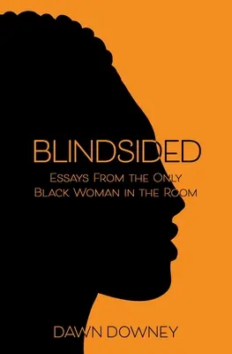 Blindsided: Essays von der einzigen schwarzen Frau im Raum - Blindsided: Essays from the Only Black Woman in the Room