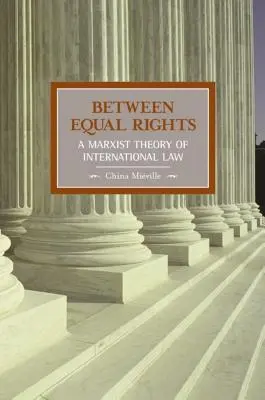 Zwischen gleichen Rechten: Eine marxistische Theorie des Völkerrechts - Between Equal Rights: A Marxist Theory of International Law