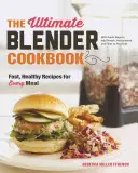 Das ultimative Mixer-Kochbuch: Schnelle, gesunde Rezepte für jede Mahlzeit - The Ultimate Blender Cookbook: Fast, Healthy Recipes for Every Meal