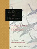 Ein Weg und eine Praxis: Das Tao Te Ching von Lao Tzu als Leitfaden für ein erwachtes spirituelles Leben - A Path and a Practice: Using Lao Tzu's Tao Te Ching as a Guide to an Awakened Spiritual Life