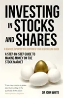 Investieren in Aktien und Anteile: Ein schrittweiser Leitfaden zum Geldverdienen an der Börse - Investing in Stocks and Shares: A Step-By-Step Guide to Making Money on the Stock Market