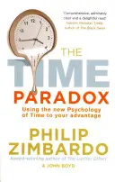 Zeitparadox - Die neue Psychologie der Zeit zu Ihrem Vorteil nutzen - Time Paradox - Using the New Psychology of Time to Your Advantage