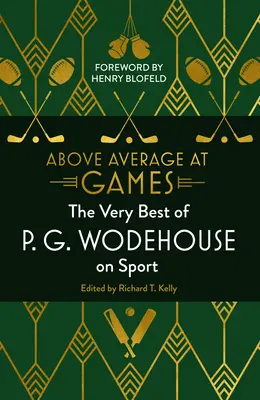 Überdurchschnittlich gut im Spiel - Das Beste von P.G. Wodehouse über Sport - Above Average at Games - The Very Best of P.G. Wodehouse on Sport