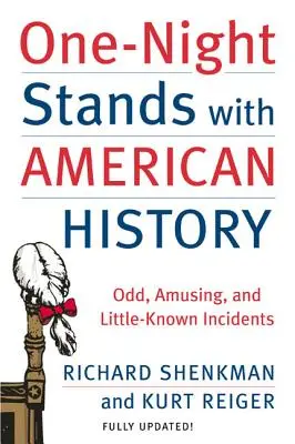 One-Night-Stands mit amerikanischer Geschichte: Seltsame, amüsante und wenig bekannte Begebenheiten - One-Night Stands with American History: Odd, Amusing, and Little-Known Incidents