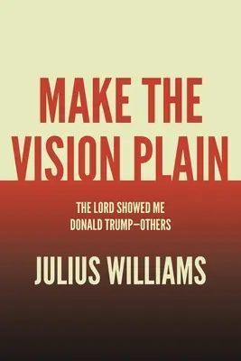 Mach die Vision deutlich: Der Herr hat mir Donald Trump gezeigt - andere - Make the Vision Plain: The Lord Showed Me Donald Trump-Others