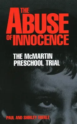 Der Missbrauch der Unschuld: Der McMartin Preschool Trial - The Abuse of Innocence: The McMartin Preschool Trial