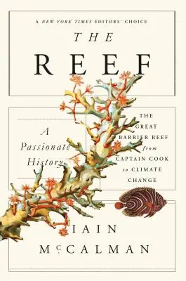 Das Riff: Eine leidenschaftliche Geschichte: Das Great Barrier Reef von Captain Cook bis zum Klimawandel - The Reef: A Passionate History: The Great Barrier Reef from Captain Cook to Climate Change