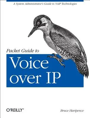 Packet Guide zu Voice Over IP: Ein Leitfaden für Systemadministratoren zu Voip-Technologien - Packet Guide to Voice Over IP: A System Administrator's Guide to Voip Technologies