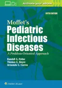 Moffet's Pediatric Infectious Diseases: Ein problemorientierter Ansatz - Moffet's Pediatric Infectious Diseases: A Problem-Oriented Approach