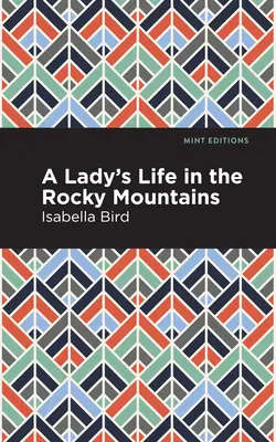 Das Leben einer Frau in den Rocky Mountains - A Lady's Life in the Rocky Mountains