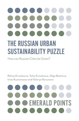 Das russische Rätsel der urbanen Nachhaltigkeit: Wie können russische Städte grün sein? - The Russian Urban Sustainability Puzzle: How Can Russian Cities Be Green?