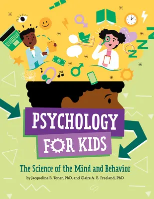 Psychologie für Kinder: Die Wissenschaft von Geist und Verhalten - Psychology for Kids: The Science of the Mind and Behavior