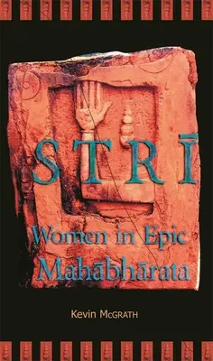 Strī: Frauen im epischen Mahābhārata - Strī: Women in Epic Mahābhārata