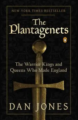 Die Plantagenets: Die kriegerischen Könige und Königinnen, die England prägten - The Plantagenets: The Warrior Kings and Queens Who Made England