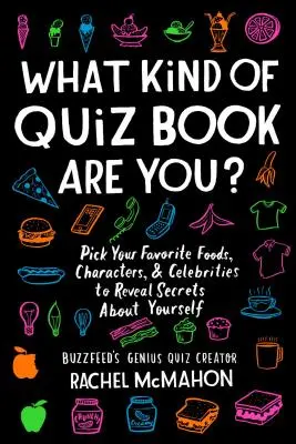Was für ein Quizbuch bist du? Wähle deine Lieblingsspeisen, -charaktere und -berühmtheiten, um Geheimnisse über dich zu lüften - What Kind of Quiz Book Are You?: Pick Your Favorite Foods, Characters, and Celebrities to Reveal Secrets about Yourself