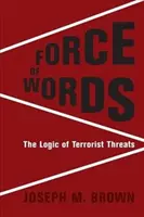 Die Macht der Worte: Die Logik der terroristischen Drohungen - Force of Words: The Logic of Terrorist Threats