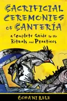 Opferzeremonien der Santera: Ein vollständiger Leitfaden zu den Ritualen und Praktiken - Sacrificial Ceremonies of Santera: A Complete Guide to the Rituals and Practices