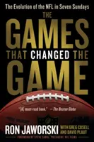 Die Spiele, die das Spiel veränderten: Die Entwicklung der NFL in sieben Sonntagen - The Games That Changed the Game: The Evolution of the NFL in Seven Sundays