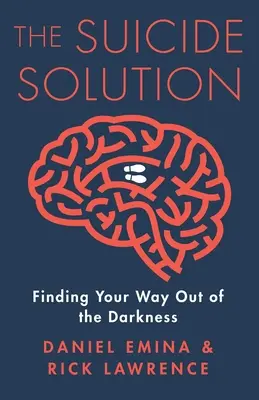 Die Selbstmordlösung: Wie Sie Ihren Weg aus der Dunkelheit finden - The Suicide Solution: Finding Your Way Out of the Darkness