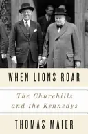 Wenn Löwen brüllen: Die Churchills und die Kennedys - When Lions Roar: The Churchills and the Kennedys