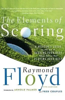 Die Elemente des Toreschießens: Ein Leitfaden für die Kunst, auch dann zu punkten, wenn man nicht sein bestes Spiel macht - The Elements of Scoring: A Master's Guide to the Art of Scoring Your Best When You're Not Playing Your Best