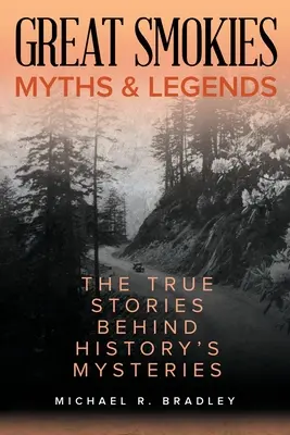 Great Smokies Mythen und Legenden: Die wahren Geschichten hinter den Rätseln der Geschichte - Great Smokies Myths and Legends: The True Stories behind History's Mysteries