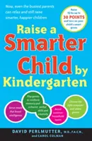 Erziehen Sie ein intelligenteres Kind bis zum Kindergarten: Ein besseres Gehirn aufbauen und den IQ um bis zu 30 Punkte steigern - Raise a Smarter Child by Kindergarten: Build a Better Brain and Increase IQ Up to 30 Points