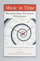 Musik in der Zeit: Phänomenologie, Wahrnehmung, Aufführung - Music in Time: Phenomenology, Perception, Performance