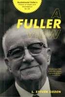 Eine umfassendere Sichtweise: Buckminster Fullers Vision von Hoffnung und Fülle für alle - A Fuller View: Buckminster Fuller's Vision of Hope and Abundance for All