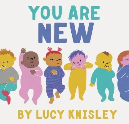 Du bist neu: (Neue Babybücher für Kinder, Buch für werdende Mütter, Babygeschichtenbuch) - You Are New: (New Baby Books for Kids, Expectant Mother Book, Baby Story Book)