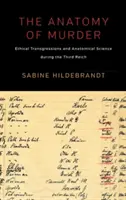 Die Anatomie des Mordes: Ethische Übertretungen und anatomische Wissenschaft im Dritten Reich - The Anatomy of Murder: Ethical Transgressions and Anatomical Science During the Third Reich