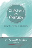 Kinder in der Therapie: Die Familie als Ressource - Children in Therapy: Using the Family as a Resource