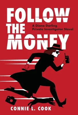 Folge dem Geld: Ein Diana Darling Privatdetektiv-Roman - Follow the Money: A Diana Darling Private Investigator Novel